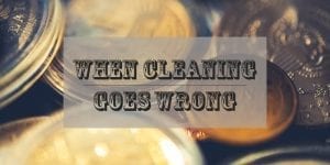 When Cleaning Goes Wrong