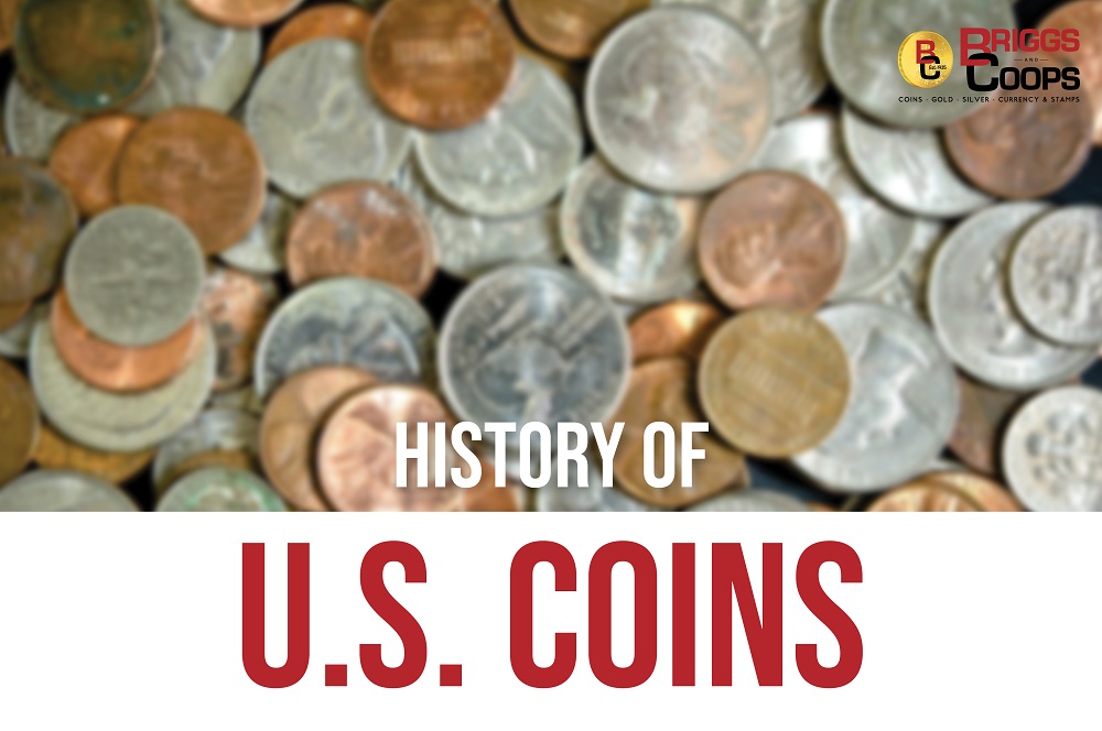 The History of US Coins - Briggs and Coops | Coins, Bullion & Currency | Redlands, Ca